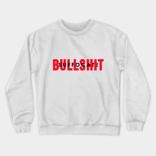 Suffocate Bulshit Crewneck Sweatshirt